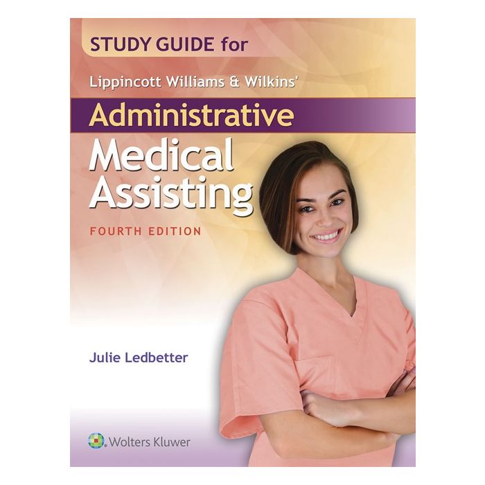 Study Guide for Lippincott Williams & Wilkins' Administrative Medical Assisting, 4ed. Ledbetter Julie LIPPINCOTT Williams and Wilkins 9781496317308 Study Guide for Lippincott Williams & Wilkins' Administrative Medical Assisting, 4ed. Ledbetter Julie LIPPINCOTT Williams and Wilkins 9781496317308