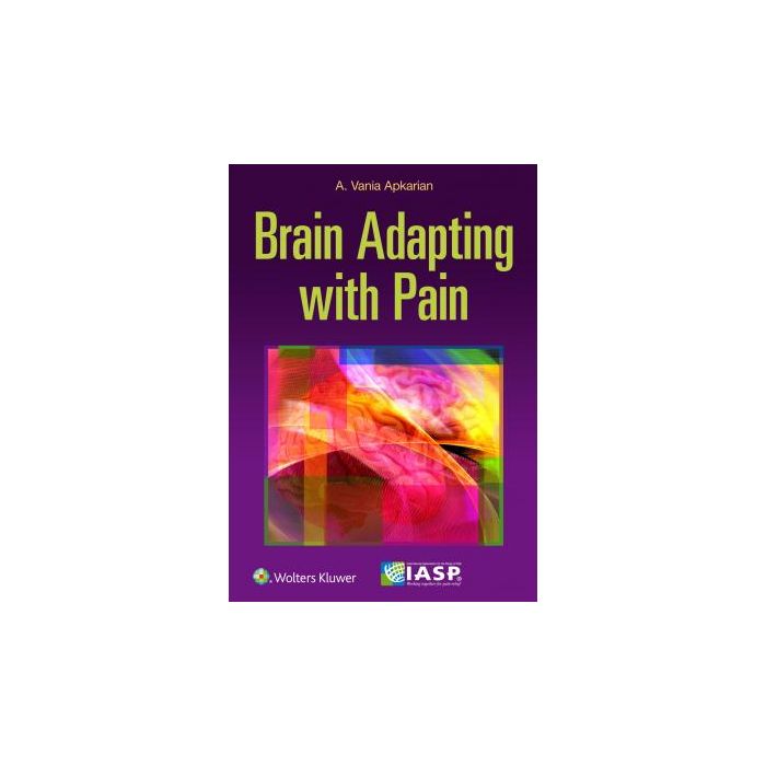 The Brain Adapting with Pain. Contribution of Neuroimaging Technology to Pain Mechanisms Apkarian Vania LIPPINCOTT Williams and Wilkins 9781496317490 The Brain Adapting with Pain. Contribution of Neuroimaging Technology to Pain Mechanisms Apkarian Vania LIPPINCOTT Williams and Wilkins 9781496317490