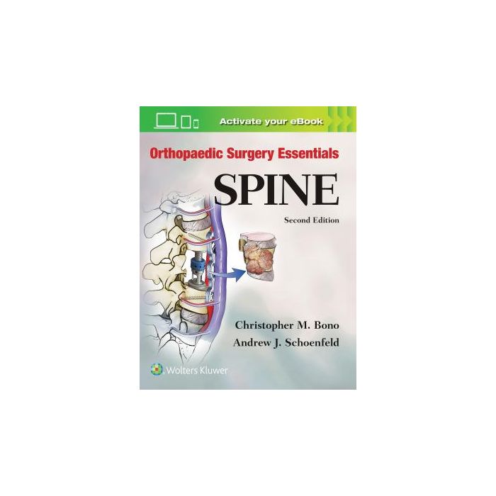 Orthopaedic Surgery Essentials: Spine, 2ed.  Bono Christopher M.; Schoenfeld Andrew J.  LIPPINCOTT Williams and Wilkins  9781496318541