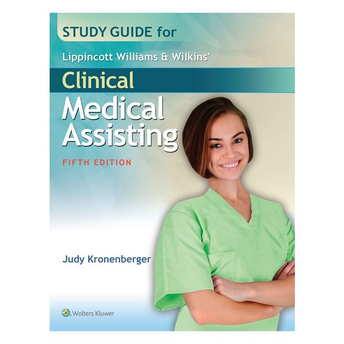 Study Guide for Lippincott Williams & Wilkins' Clinical Medical Assisting, 5ed.  Kronenberger Judy  LIPPINCOTT Williams and Wilkins  9781496318619