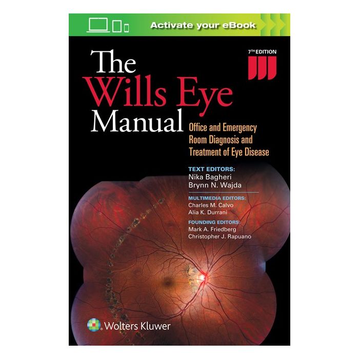 The Wills Eye Manual, 7/ed. Office and Emergency Room Diagnosis and Treatment of Eye Disease  Bagheri Nika; Wajda Brynn; Calvo Charles; Durrani Alia  LIPPINCOTT Williams and Wilkins  9781496318831
