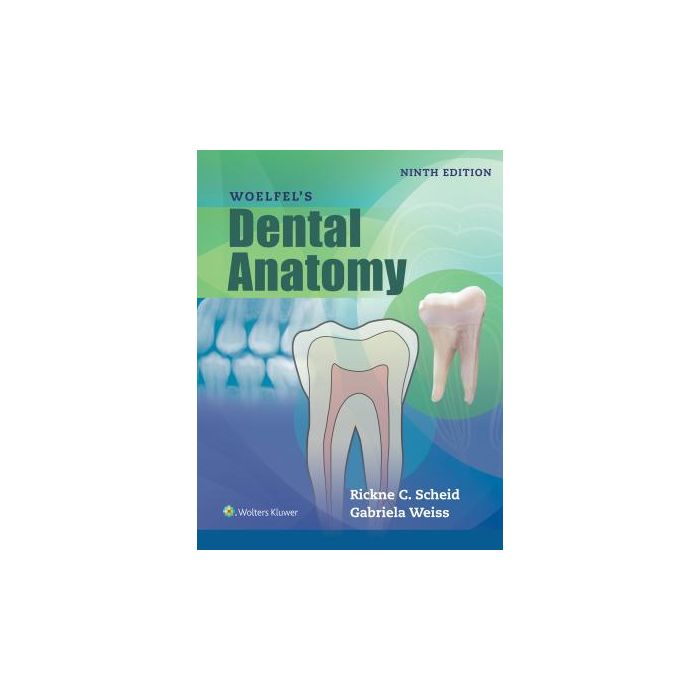 Woelfels Dental Anatomy, 9ed.  Scheid Rickne C.; Weiss Gabriela  LIPPINCOTT Williams and Wilkins  9781496320223