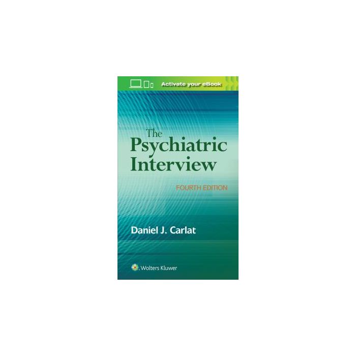 The Psychiatric Interview, 4ed. Carlat Daniel LIPPINCOTT Williams and Wilkins 9781496327710 The Psychiatric Interview, 4ed. Carlat Daniel LIPPINCOTT Williams and Wilkins 9781496327710