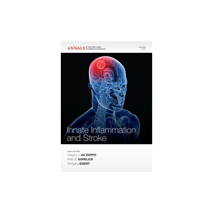 Innate Inflammation and Stroke  Eisert Wolfgang; del Zoppo Gregory J.; Gorelick Philip B.  Wiley - Blackwell  9781573318136