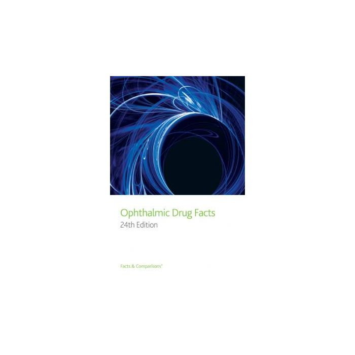 Ophthalmic Drug Facts, 24ed.  Bartlett Jimmy D.  LIPPINCOTT Williams and Wilkins  9781574393453 Ophthalmic Drug Facts, 24ed.  Bartlett Jimmy D.  LIPPINCOTT Williams and Wilkins  9781574393453
