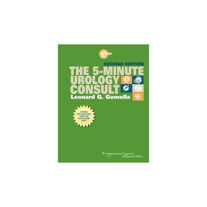 The 5-Minute Urology Consult, 2ed. Gomella Leonard G. LIPPINCOTT Williams and Wilkins 9781582557229 The 5-Minute Urology Consult, 2ed. Gomella Leonard G. LIPPINCOTT Williams and Wilkins 9781582557229