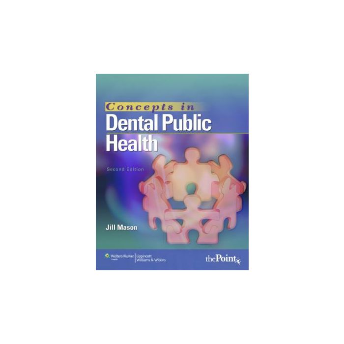Concepts in Dental Public Health, 2ed.  Mason Jill  LIPPINCOTT Williams and Wilkins  9781582558417