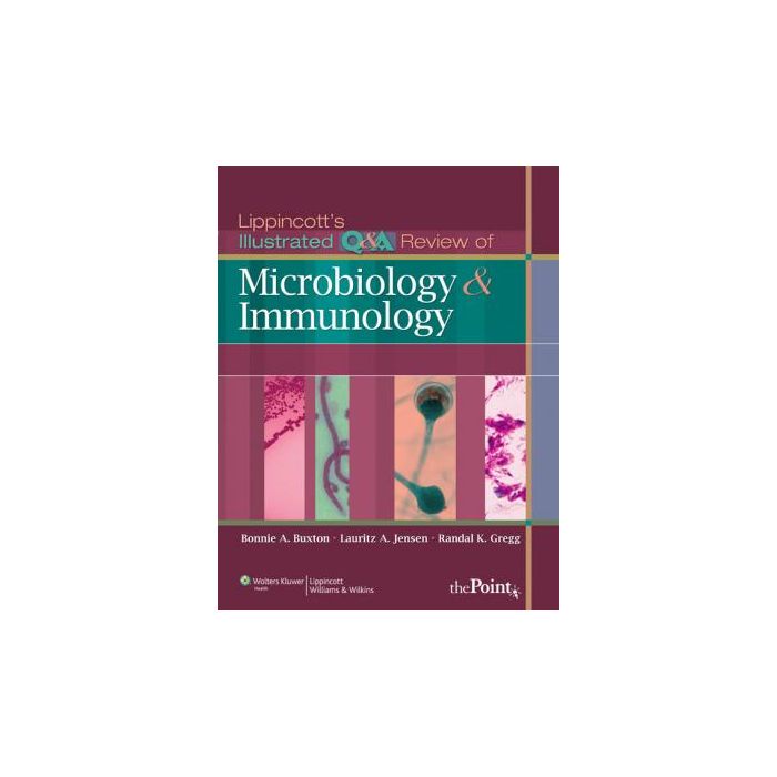 Lippincott's Illustrated Q&A Review of Microbiology and Immunology  Buxton Bonnie A.; Jensen Lauritz A.; Gregg Randal K.  LIPPINCOTT Williams and Wilkins  9781582558578 Lippincott's Illustrated Q&A Review of Microbiology and Immunology  Buxton Bonnie A.; Jensen Lauritz A.; Gregg Randal K.  LIPPINCOTT Williams and Wilkins  9781582558578