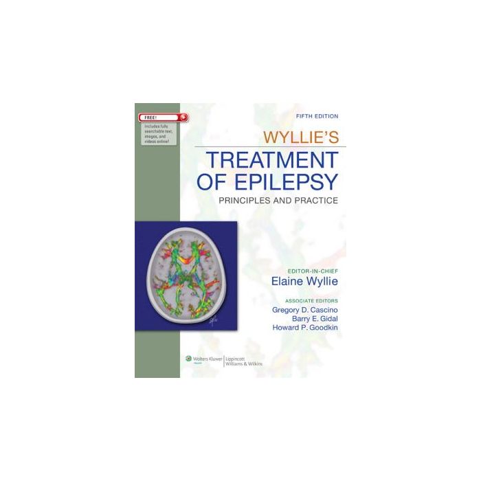 Wyllie's Treatment of Epilepsy, 5ed.  Wyllie Elaine; Cascino Gregory D.; Gidal Barry E.; Goodkin Howard P.  LIPPINCOTT Williams and Wilkins  9781582559377
