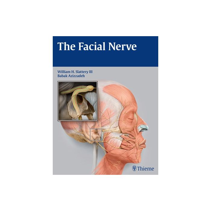 The Facial Nerve Slattery William H.; Azizzadeh Babak Thieme Medical Publishers 9781604060508 The Facial Nerve Slattery William H.; Azizzadeh Babak Thieme Medical Publishers 9781604060508