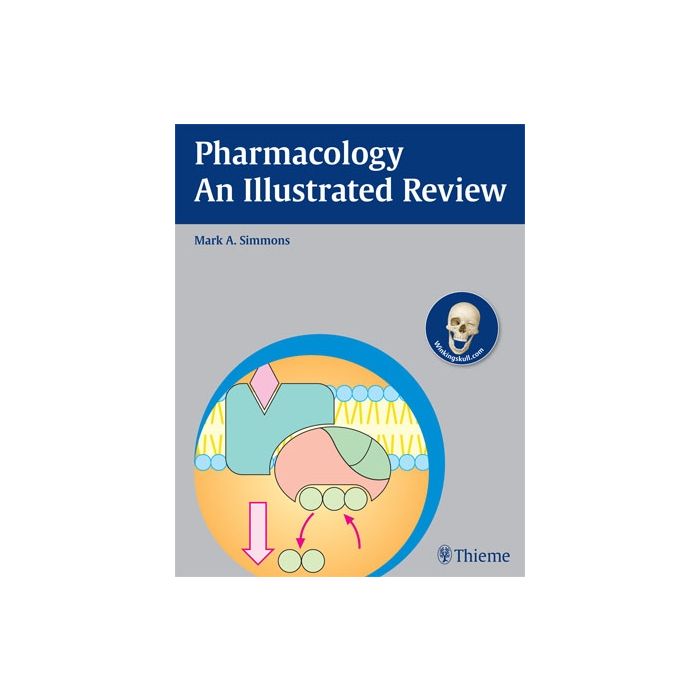 Pharmacology - An Illustrated Review  Simmons Mark A.  Thieme Medical Publishers  9781604062052