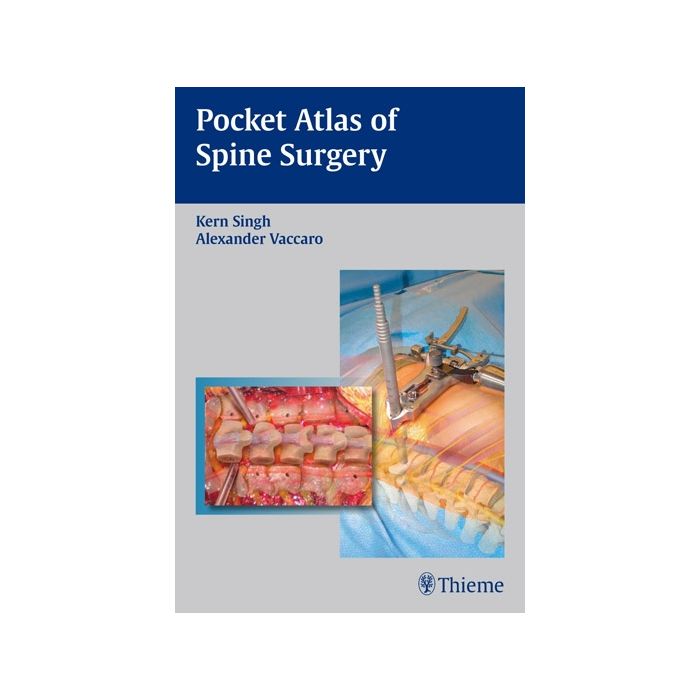 Pocket Atlas of Spine Surgery  Singh Kern; Vaccaro Alexander R.  Thieme Medical Publishers  9781604063080