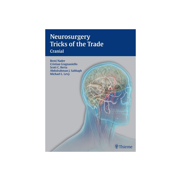 Neurosurgery Tricks of the Trade - Cranial  Nader Remi; Gragnaniello Cristian; Berta Scott C.; Sabbagh Abdulrahman J.; Levy Michael L.  Thieme Medical Publishers  9781604063349