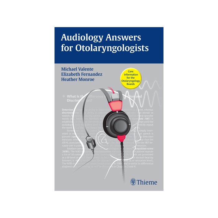 Audiology Answers for Otolaryngologists  Valente Michael; Fernandez Elizabeth; Monroe Heather  Thieme Medical Publishers  9781604063578 Audiology Answers for Otolaryngologists  Valente Michael; Fernandez Elizabeth; Monroe Heather  Thieme Medical Publishers  9781604063578