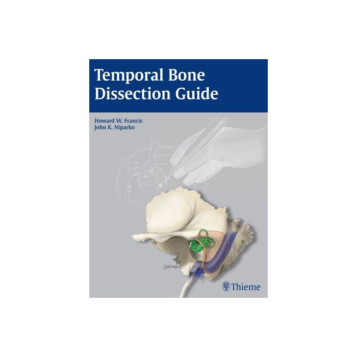 Temporal Bone Dissection Guide  Francis Howard W.; Niparko John K.  Thieme Medical Publishers  9781604064094