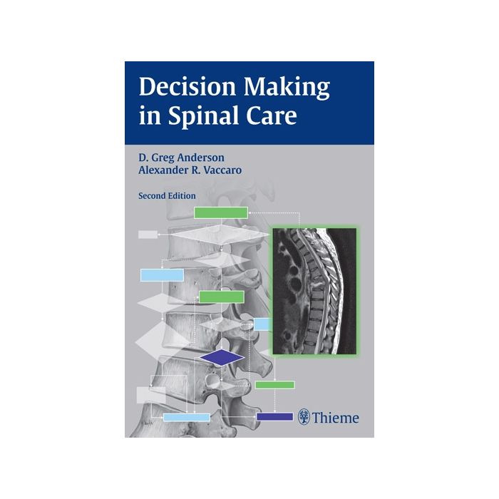 Decision Making in Spinal Care, 2/ed.  Anderson David Greg; Vaccaro Alexander R.  Thieme Medical Publishers  9781604064179 Decision Making in Spinal Care, 2/ed.  Anderson David Greg; Vaccaro Alexander R.  Thieme Medical Publishers  9781604064179