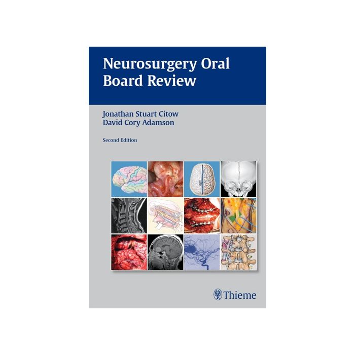 Neurosurgery Oral Board Review, 2/ed.  Citow Jonathan Stuart; Adamson D. Cory  Thieme Medical Publishers  9781604065404