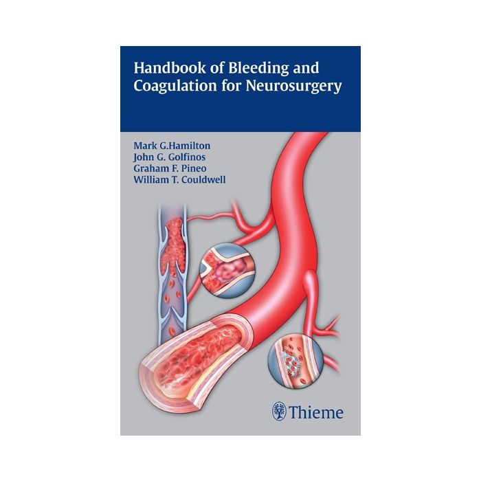 Handbook of Bleeding and Coagulation for Neurosurgery   Hamilton Mark; Couldwell William T.; Golfinos John G.; Pineo Graham F.  Thieme Medical Publishers  9781604065442