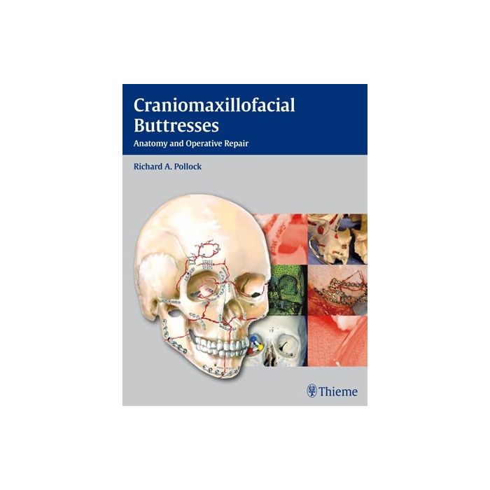 Craniomaxillofacial Buttresses. Anatomy and Operative Repair  Pollock Richard A.  Thieme Medical Publishers  9781604065800 Craniomaxillofacial Buttresses. Anatomy and Operative Repair  Pollock Richard A.  Thieme Medical Publishers  9781604065800