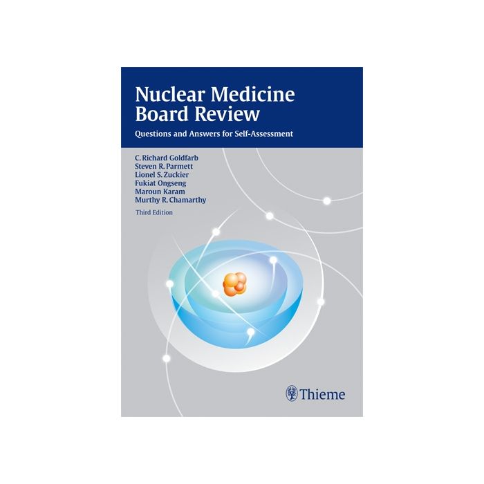 Nuclear Medicine Board Review. Questions and Answers for Self-Assessment, 3/ed.  Goldfarb C. Richard; Parmett Steven R.; Zuckier Lionel S.; Ongseng Fukiat; Karam Maroun; Chamarthy Murthy R.  Thieme Medical Publishers  9781604066890