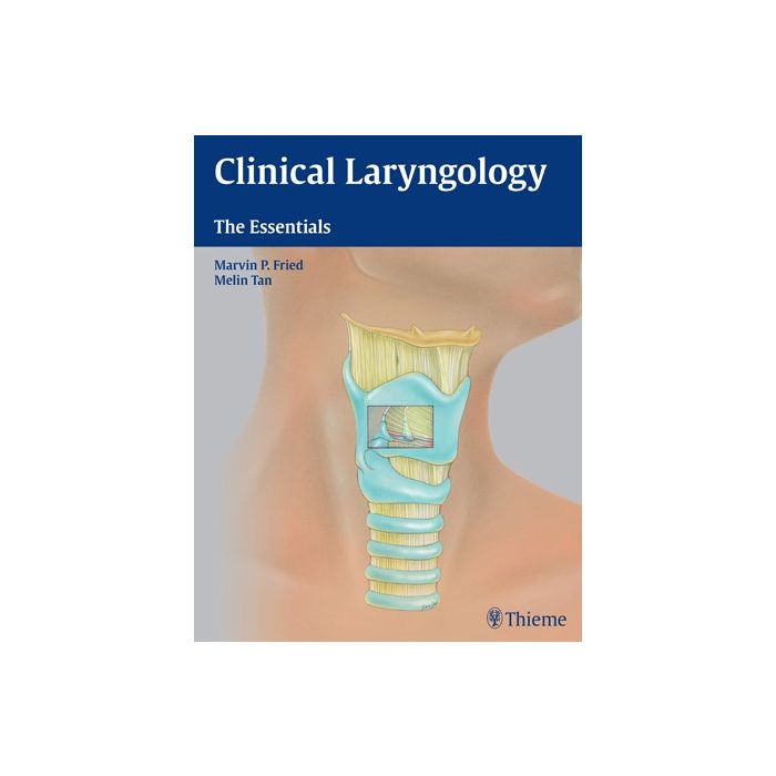 Clinical Laryngology  Fried Marvin P.; Tan Melin  Thieme Medical Publishers  9781604067491