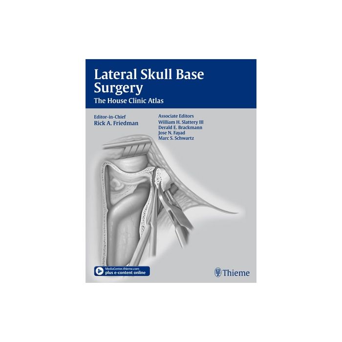 Lateral Skull Base Surgery. The House Clinic Atlas Friedman Rick A.; Slattery William H.; Brackmann Derald E.; Fayad Jose N.; Schwartz Marc S. Thieme Medical Publishers 9781604067644 Lateral Skull Base Surgery. The House Clinic Atlas Friedman Rick A.; Slattery William H.; Brackmann Derald E.; Fayad Jose N.; Schwartz Marc S. Thieme Medical Publishers 9781604067644