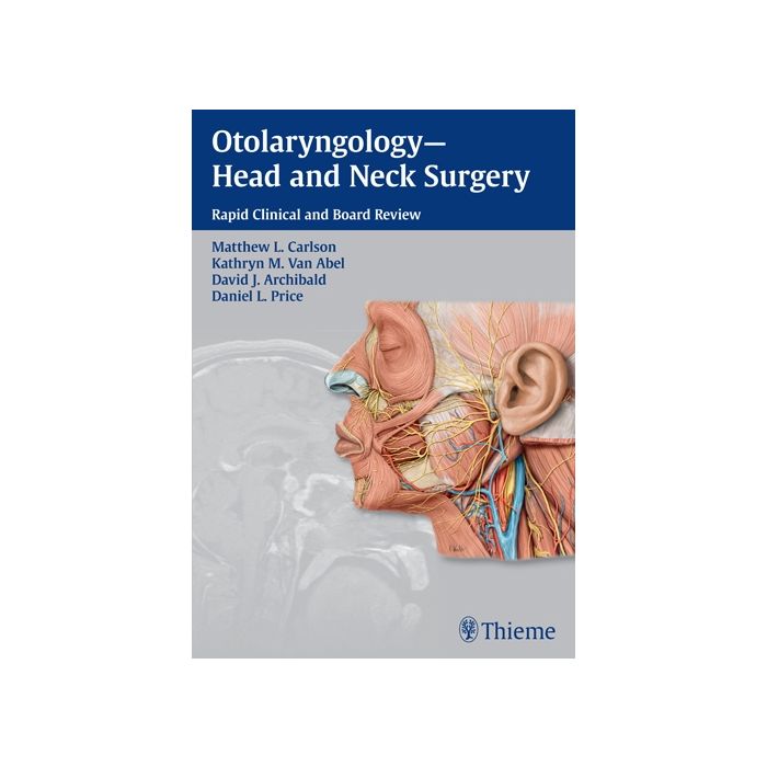 Otolaryngology - Head and Neck Surgery. Rapid Clinical and Board Review  Carlson Matthew Luke; Van Abel Kathryn M.; Archibald David J.; Price Daniel L.  Thieme Medical Publishers  9781604067682