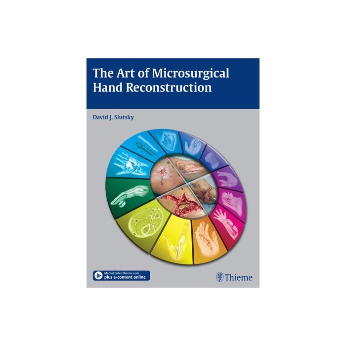 The Art of Microsurgical Hand Reconstruction  Slutsky David J.  Thieme Medical Publishers  9781604067767