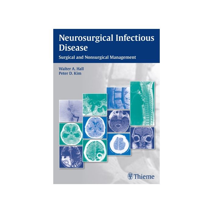 Neurosurgical Infectious Disease. Surgical and Nonsurgical Management  Hall Walter; Kim Peter  Thieme Medical Publishers  9781604068054