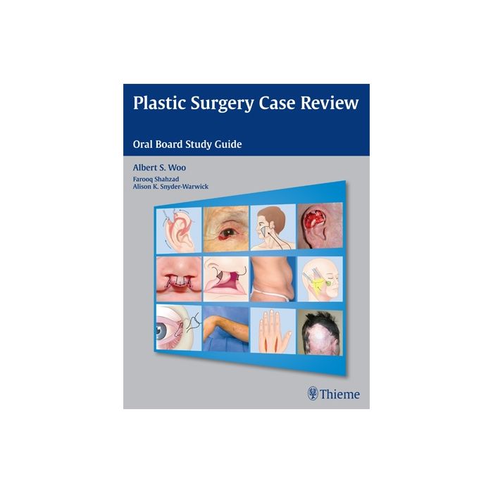 Plastic Surgery Case Review. Oral Board Study Guide Woo Albert S. Thieme Medical Publishers 9781604068207 Plastic Surgery Case Review. Oral Board Study Guide Woo Albert S. Thieme Medical Publishers 9781604068207