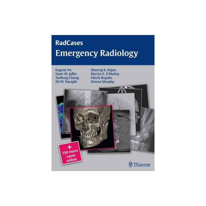Emergency Radiology  Yu Eugene; Jaffer Nasir; Chung Taebong; Naraghi Ali M.; Rajan Dheeraj; Murphy Kieran; O'Malley Martin; Rogalla Patrik  Thieme Medical Publishers  9781604068320
