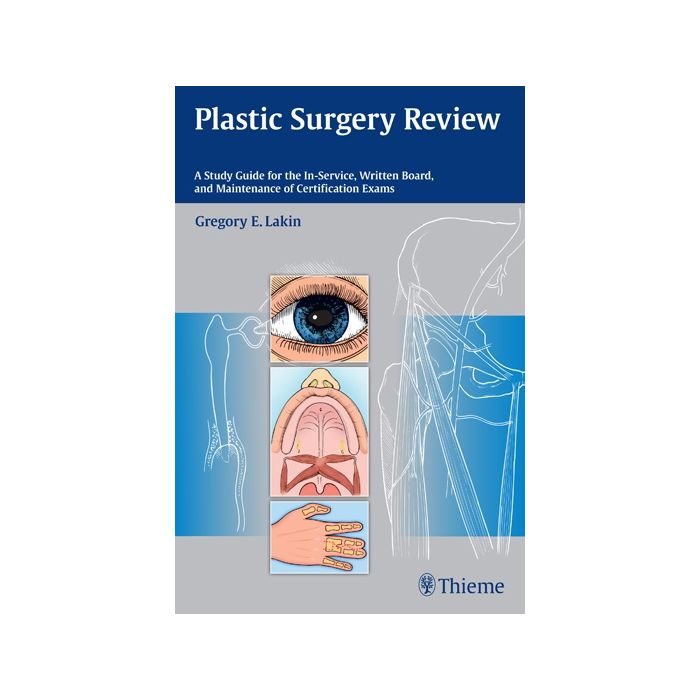 Plastic Surgery Review. A Study Guide for the In-Service, Written Board, and Maintenance of Certification Exams Lakin Gregory E. Thieme Medical Publishers 9781604068368 Plastic Surgery Review. A Study Guide for the In-Service, Written Board, and Maintenance of Certification Exams Lakin Gregory E. Thieme Medical Publishers 9781604068368