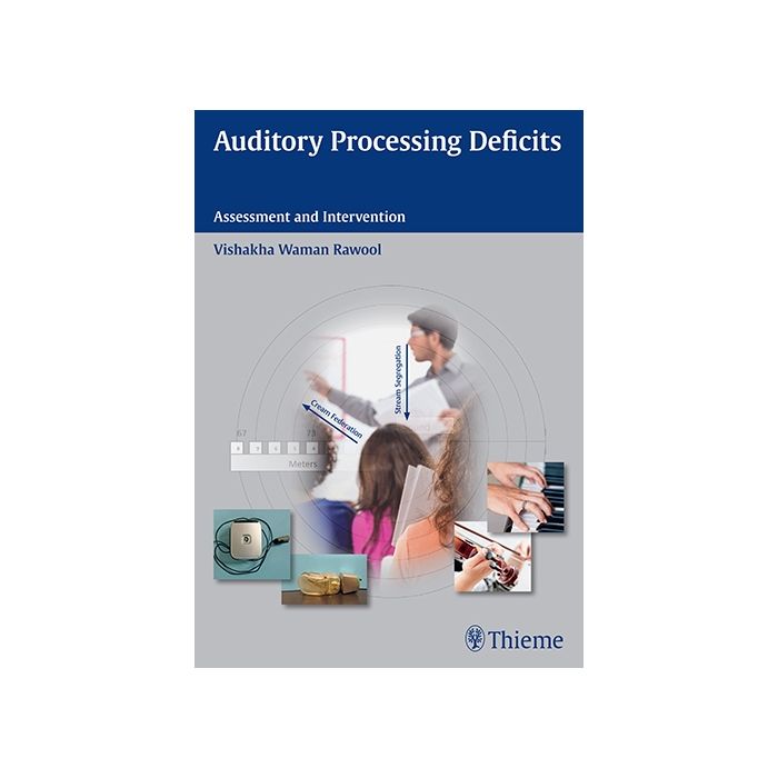 Auditory Processing Deficits. Assessment and Intervention Rawool Vishakha Waman Thieme Medical Publishers 9781604068382 Auditory Processing Deficits. Assessment and Intervention Rawool Vishakha Waman Thieme Medical Publishers 9781604068382