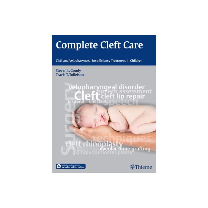 Complete Cleft Care. Cleft and Velopharyngeal Insuffiency Treatment in Children Goudy Steven L.; Tollefson Travis T. Thieme Medical Publishers 9781604068467 Complete Cleft Care. Cleft and Velopharyngeal Insuffiency Treatment in Children Goudy Steven L.; Tollefson Travis T. Thieme Medical Publishers 9781604068467