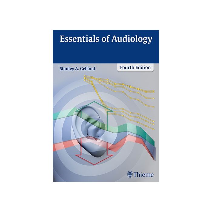 Essentials of Audiology  Gelfand Stanley A.  Thieme Medical Publishers  9781604068610