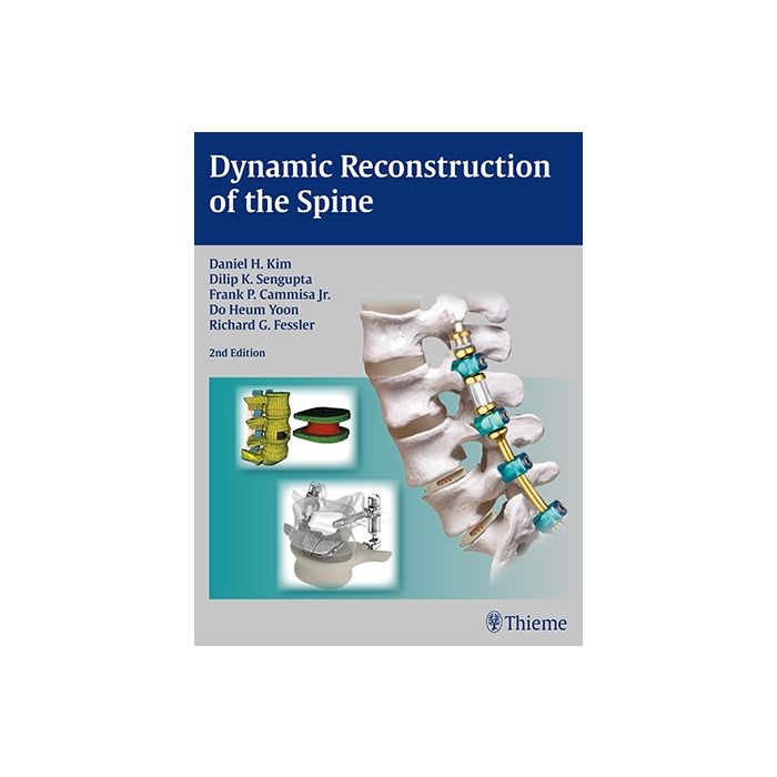 Dynamic Reconstruction of the Spine, 2/ed.  Kim Daniel H.; Cammisa Frank P.; Fessler Richard Glenn; Sengupta Dilip K.; Yoon Do Heum  Thieme Medical Publishers  9781604068733