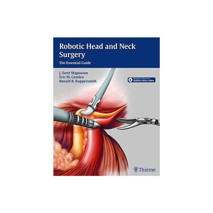 Robotic Head and Neck Surgery. The Essential Guide Magnuson Jeffery Scott; Genden Eric M.; Kuppersmith Ron Thieme Medical Publishers 9781604069198 Robotic Head and Neck Surgery. The Essential Guide Magnuson Jeffery Scott; Genden Eric M.; Kuppersmith Ron Thieme Medical Publishers 9781604069198