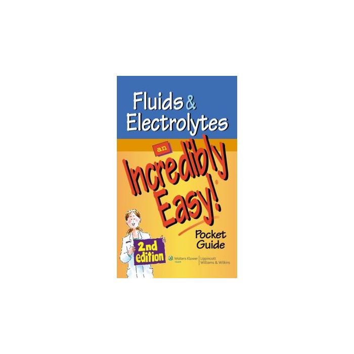 Fluids and Electrolytes: An Incredibly Easy! Pocket Guide, 2ed.  AA.VV.  LIPPINCOTT Williams and Wilkins  9781605472522