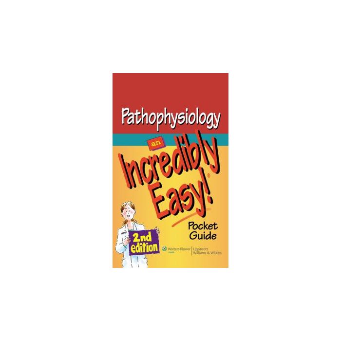 Pathophysiology: An Incredibly Easy! Pocket Guide, 2ed.  AA.VV.  LIPPINCOTT Williams and Wilkins  9781605472539