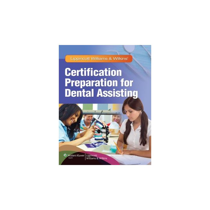 Lippincott Williams & Wilkins' Certification Preparation for Dental Assisting  AA.VV.  LIPPINCOTT Williams and Wilkins  9781605475455