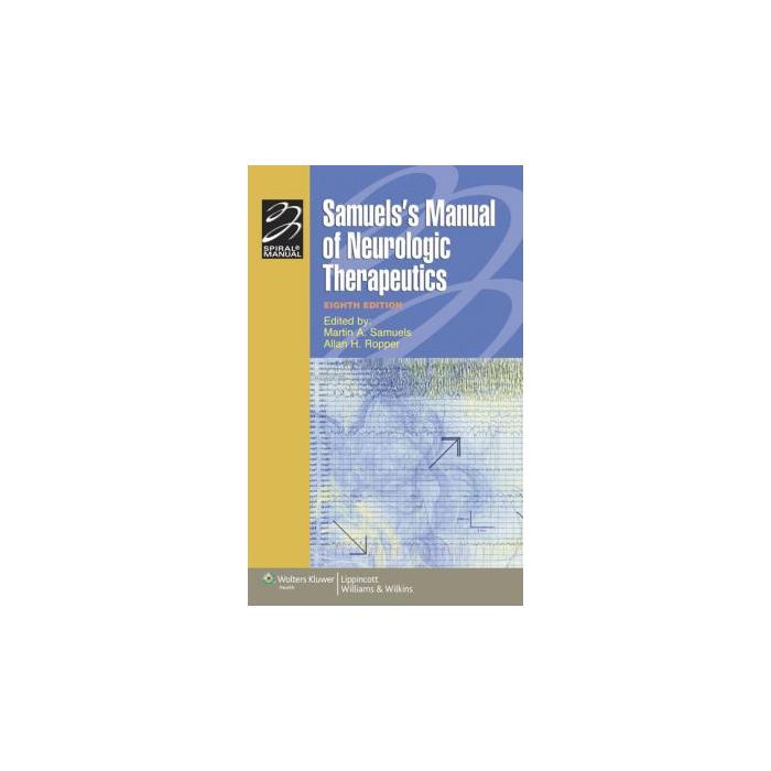 Samuels's Manual of Neurologic Therapeutics, 8ed.  Samuels Martin A.; Ropper Allan H.  LIPPINCOTT Williams and Wilkins  9781605475752