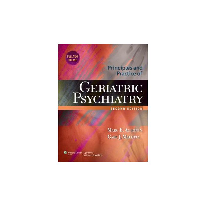 Principles and Practice of Geriatric Psychiatry, 2ed. Agronin Marc E.; Maletta Gabe J. LIPPINCOTT Williams and Wilkins 9781605476001 Principles and Practice of Geriatric Psychiatry, 2ed. Agronin Marc E.; Maletta Gabe J. LIPPINCOTT Williams and Wilkins 9781605476001