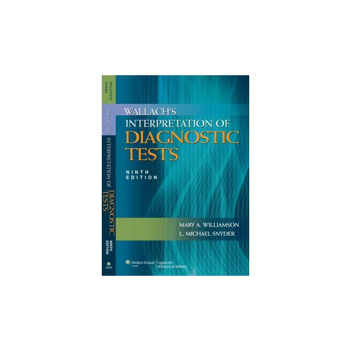Wallach's Interpretation of Diagnostic Tests, 9ed.  Williamson Mary A.; Snyder L. Michael  LIPPINCOTT Williams and Wilkins  9781605476674