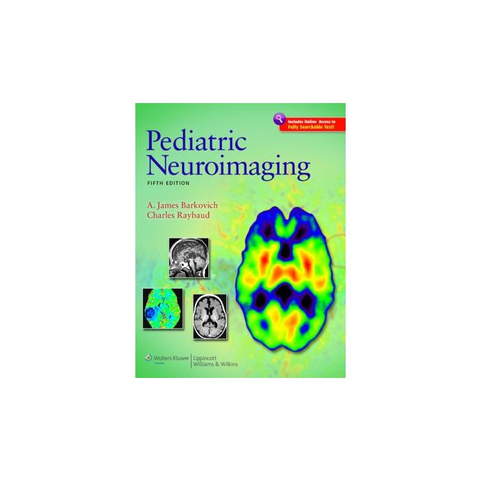 Pediatric Neuroimaging, 5ed.  Barkovich A. James; Raybaud Charles  LIPPINCOTT Williams and Wilkins  9781605477145