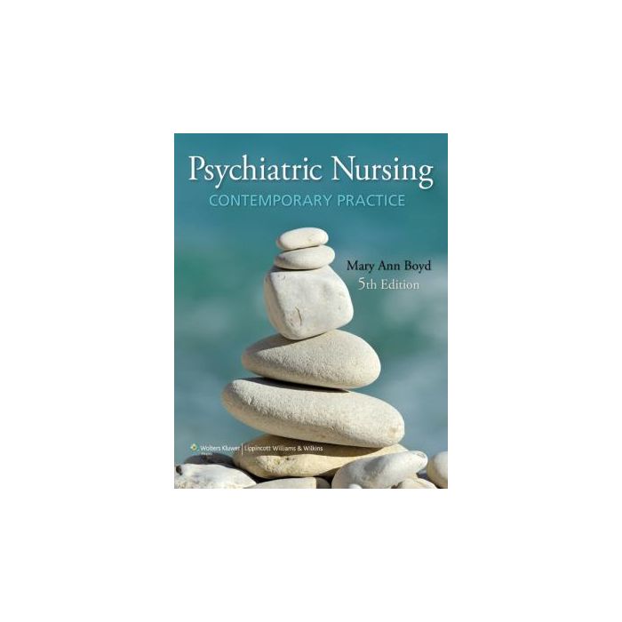 Psychiatric Nursing: Contemporary practice, 5ed.  Boyd Mary Ann  LIPPINCOTT Williams and Wilkins  9781605477275