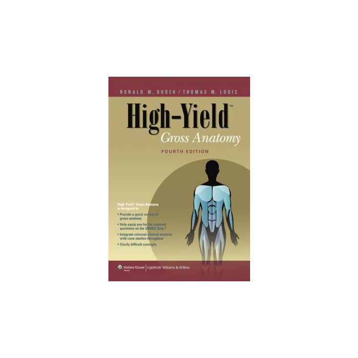 High-Yield Gross Anatomy, 4ed.  Dudek Ronald W.  LIPPINCOTT Williams and Wilkins  9781605477633