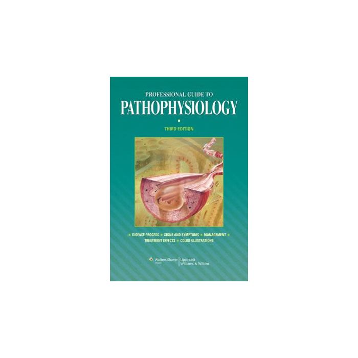 Professional Guide to Pathophysiology, 3ed.  AA.VV.  LIPPINCOTT Williams and Wilkins  9781605477664