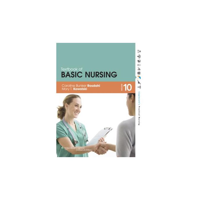 Textbook of Basic Nursing, 10ed. Bunker Rosdahl Caroline; Kowalski Mary T. LIPPINCOTT Williams and Wilkins 9781605477725 Textbook of Basic Nursing, 10ed. Bunker Rosdahl Caroline; Kowalski Mary T. LIPPINCOTT Williams and Wilkins 9781605477725
