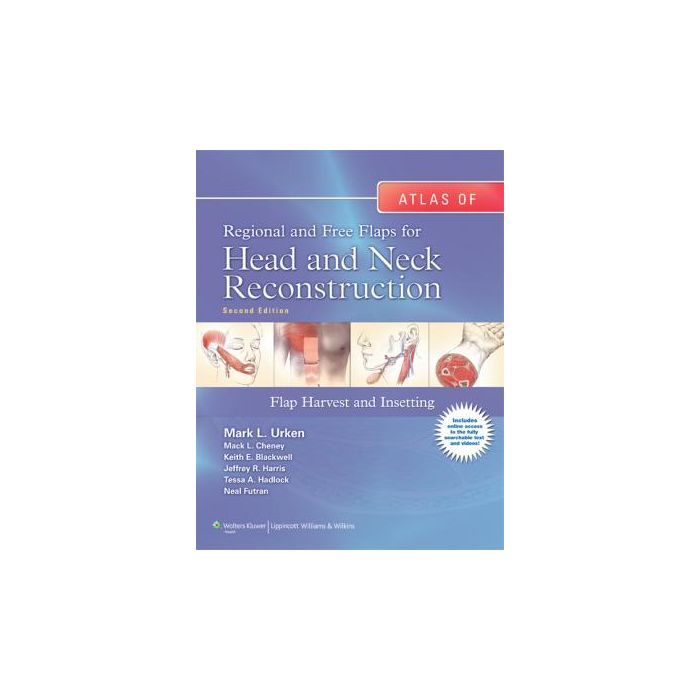 Atlas of Regional and Free Flaps for Head and Neck Reconstruction, 2ed.  Urken Mark L.; Cheney Mack L.; Blackwell Keith E.  LIPPINCOTT Williams and Wilkins  9781605479729
