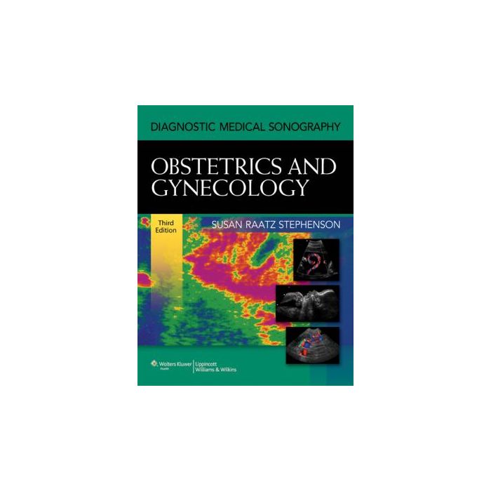 Diagnostic Medical Sonography: Obstetrics & Gynecology, 3ed.  Raatz Stephenson Susan  LIPPINCOTT Williams and Wilkins  9781608311170